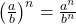 \left(\frac{a}{b}\right)^n = \frac{a^n}{b^n}