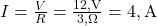  I = \frac{V}{R} = \frac{12 , \text{V}}{3 , \Omega} = 4 , \text{A} 