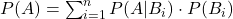  P(A) = \sum_{i=1}^{n} P(A|B_i) \cdot P(B_i) 