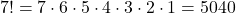 7! = 7 \cdot 6 \cdot 5 \cdot 4 \cdot 3 \cdot 2 \cdot 1 = 5040