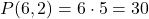 P(6, 2) = 6 \cdot 5 = 30